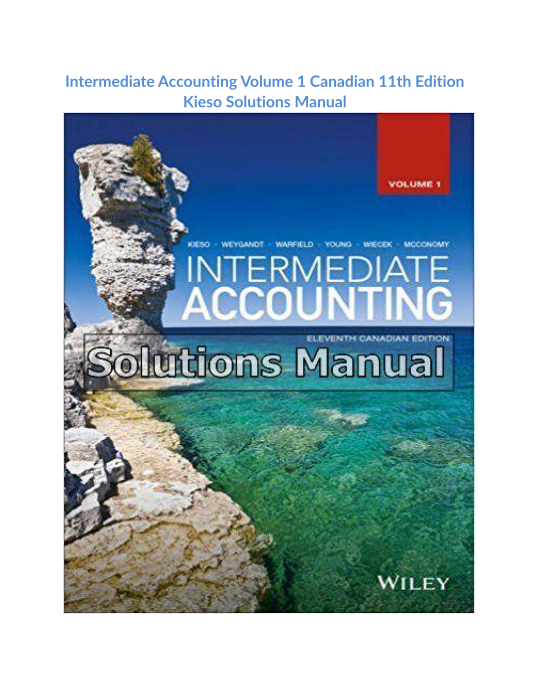 Intermediate Accounting Volume 1 Canadian 11th Edition Kieso Solutions Manual