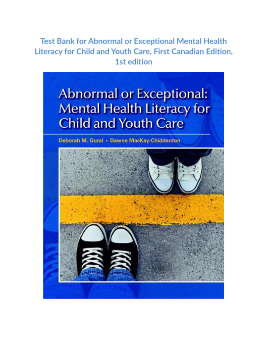 Test Bank for Abnormal or Exceptional Mental Health Literacy for Child and Youth Care, First Canadian Edition, 1st edition