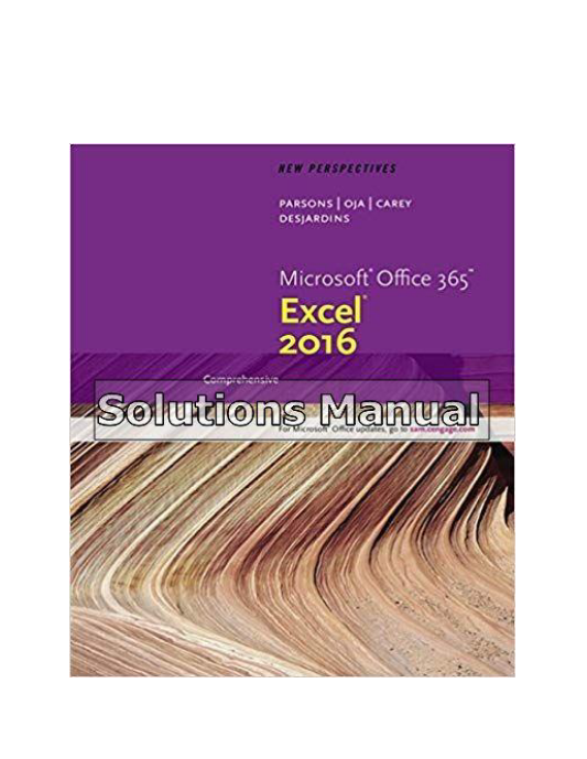 New Perspectives Microsoft Office 365 and Excel 2016 Comprehensive 1st Edition Parsons Solutions Manual