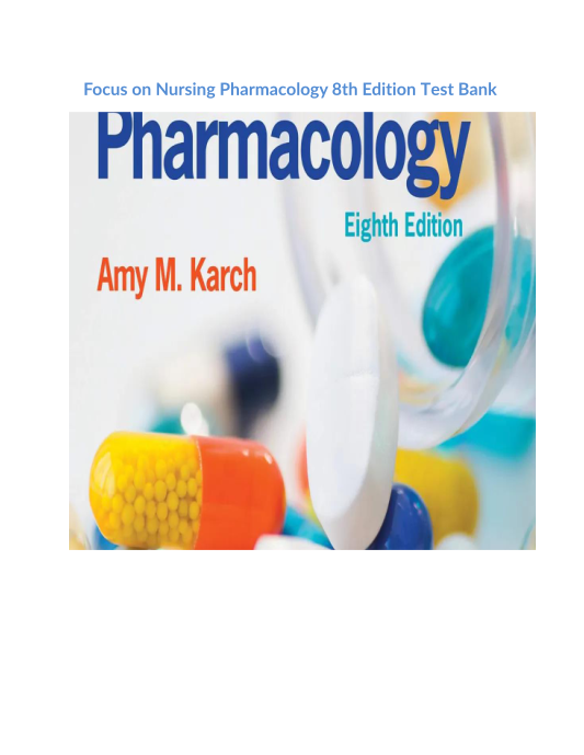 Focus on Nursing Pharmacology 8th Edition Test Bank