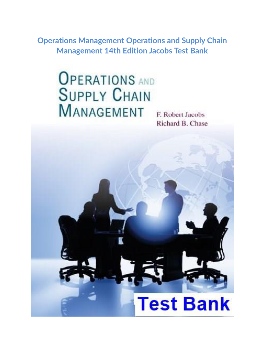 Operations Management Operations and Supply Chain Management 14th Edition Jacobs Test Bank