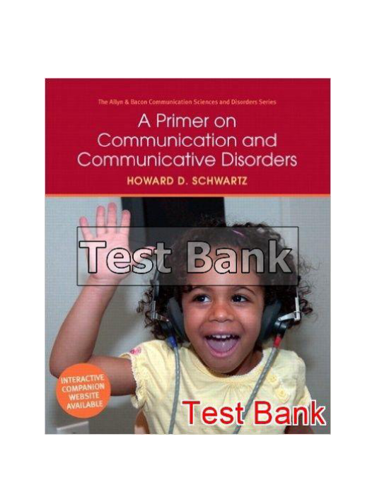 Primer on Communication and Communicative Disorders 1st Edition SchWartz Test Bank