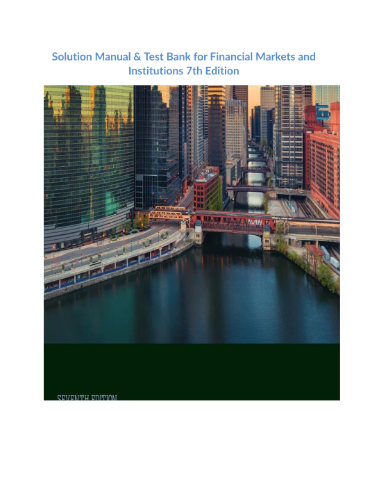 Solution Manual & Test Bank for Financial Markets and Institutions 7th Edition