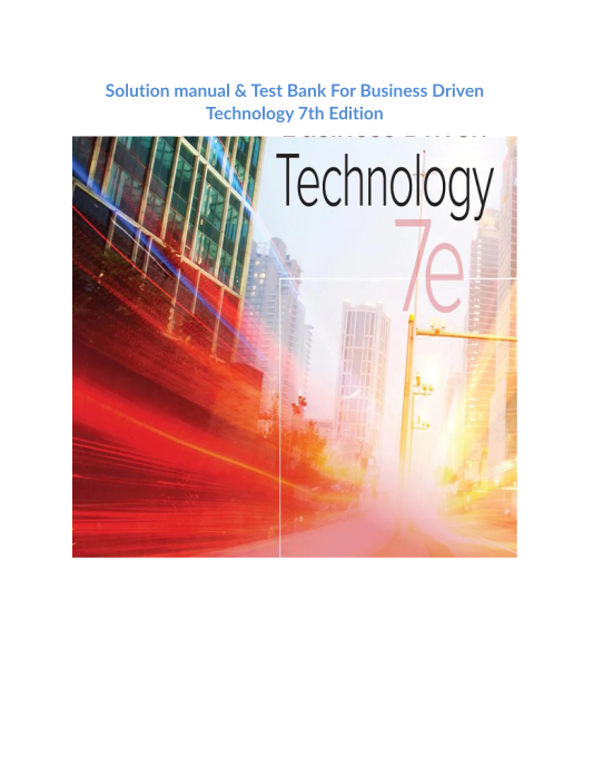 Solution manual & Test Bank For Business Driven Technology 7th Edition