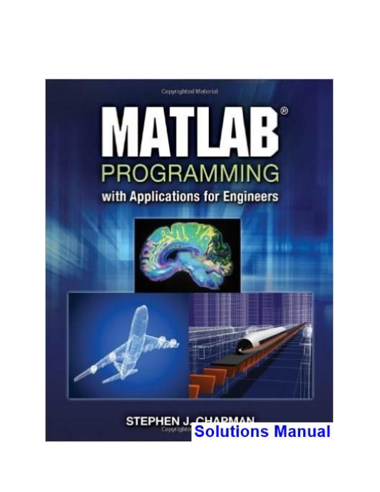 MATLAB Programming with Applications for Engineers 1st Edition Chapman Solutions Manual