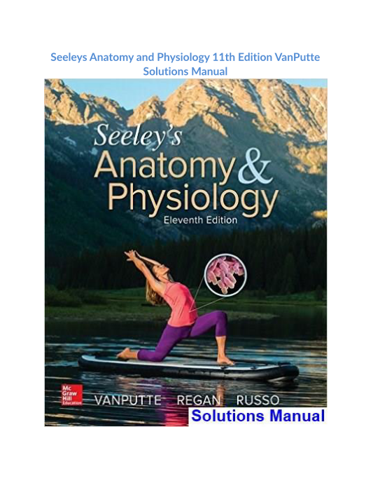 Seeleys Anatomy and Physiology 11th Edition VanPutte Solutions Manual