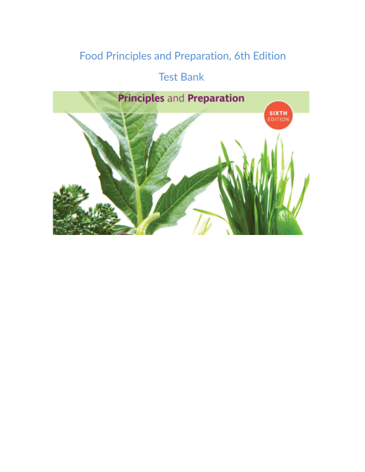 Test Bank and Solution Manual for Food Principles and Preparation 6th Edition