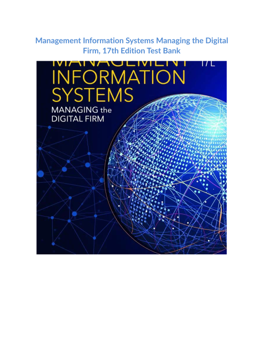 Test Bank and Solution Manual for Management Information Systems Managing the Digital Firm 17th Edition