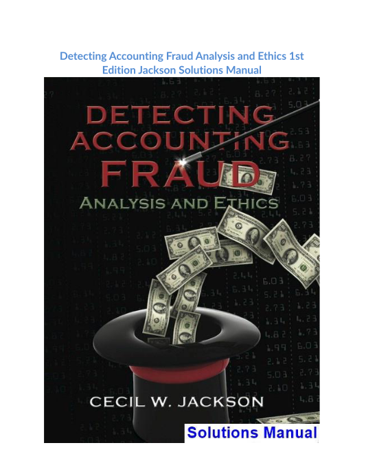 Detecting Accounting Fraud Analysis and Ethics 1st Edition Jackson Solutions Manual