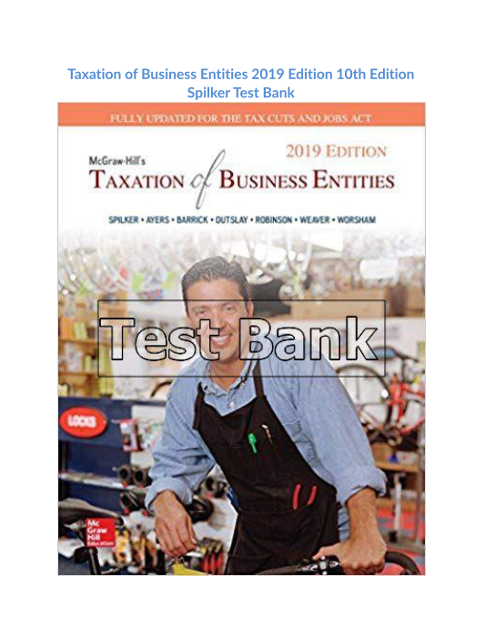 Taxation of Business Entities 2019 Edition 10th Edition Spilker Test Bank