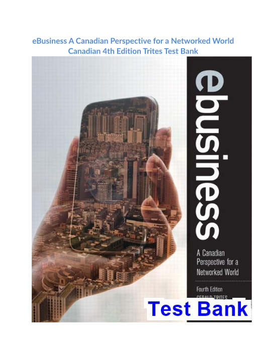 eBusiness A Canadian Perspective for a Networked World Canadian 4th Edition Trites Test Bank