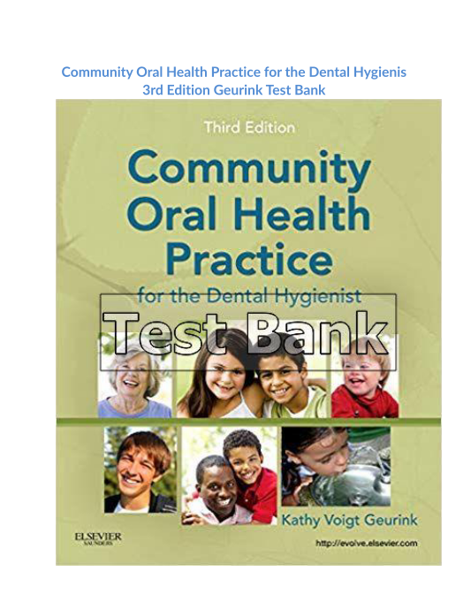 Community Oral Health Practice for the Dental Hygienis 3rd Edition Geurink Test Bank