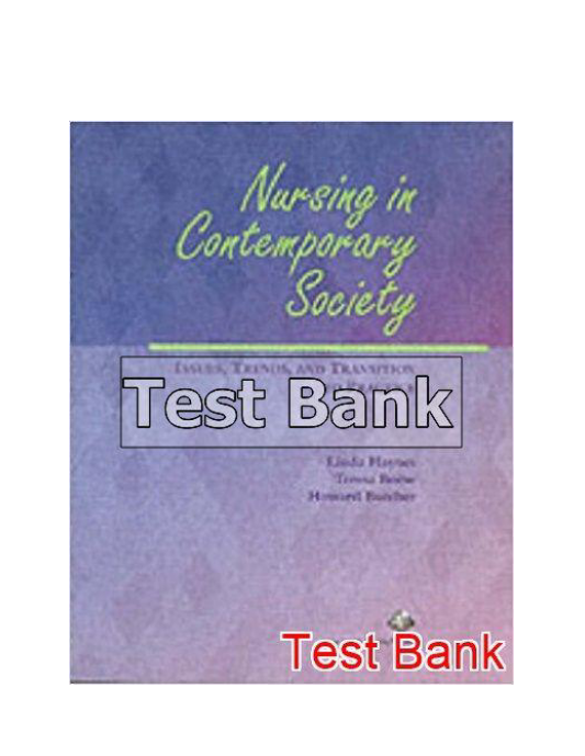 Nursing in Contemporary Society Issues Trends and Transition to Practice 1st Edition Haynes Test Bank