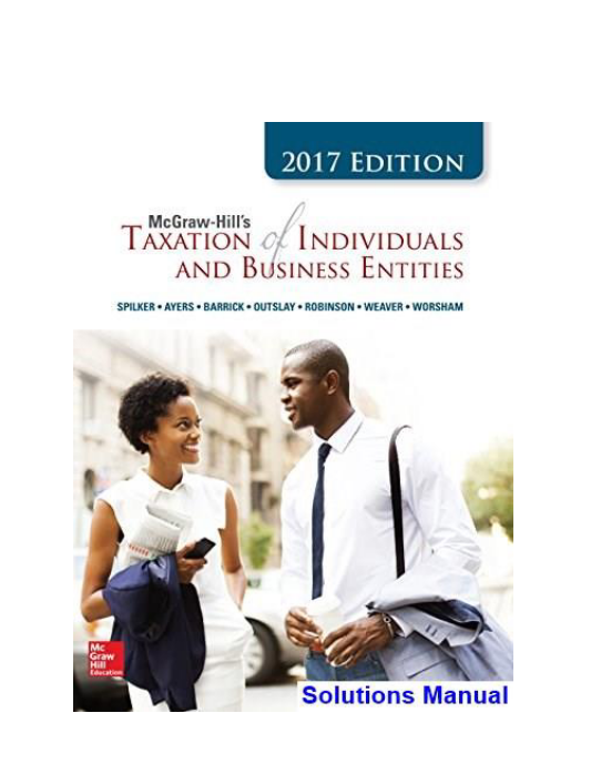 Taxation of Individuals and Business Entities 2017 8th Edition Spilker Solutions Manual