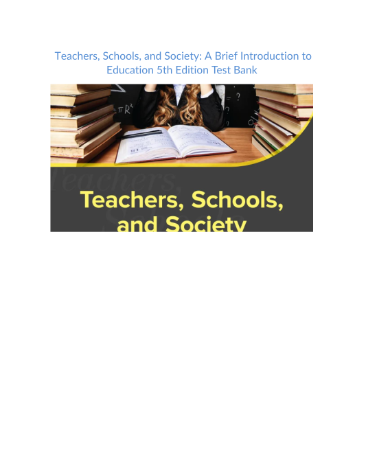 Test Bank and Solution Manual for Teachers Schools and Society A Brief Introduction to Education 5th Edition