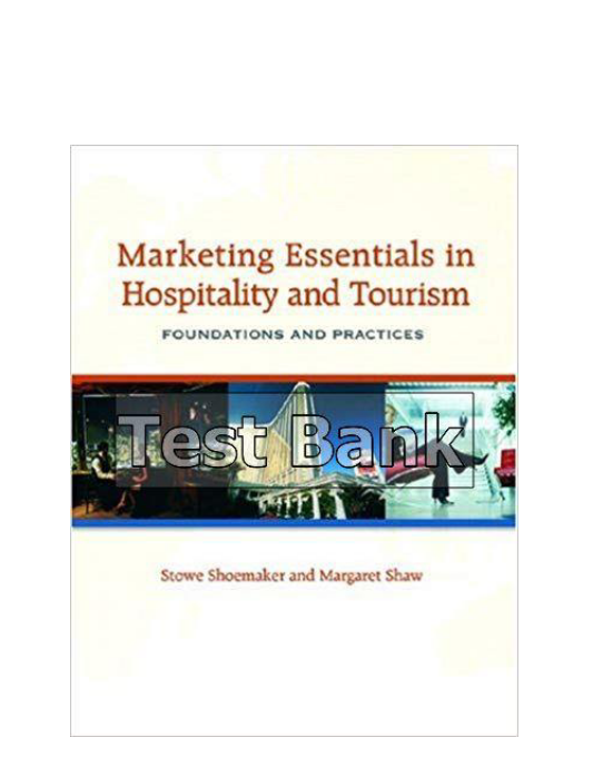 Marketing Essentials in Hospitality and Tourism Foundations and Practices 1st Edition Shoemaker Test Bank