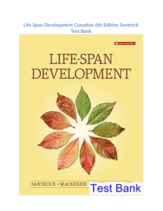 Life Span Development Canadian 6th Edition Santrock Test Bank