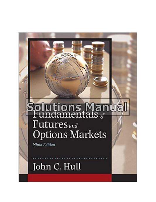 Fundamentals of Futures and Options Markets 9th Edition Hull Solutions Manual