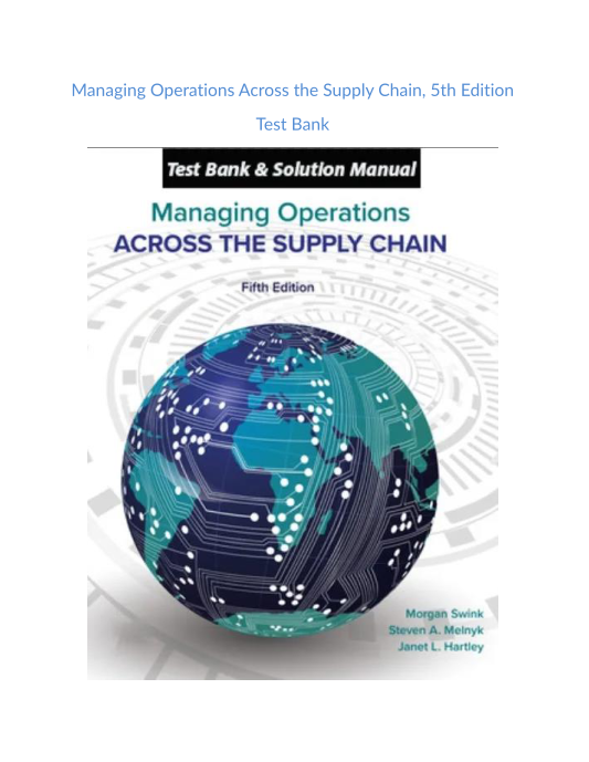 Test Bank and Solution Manual for Managing Operations Across the Supply Chain 5th Edition