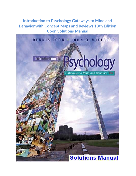 Introduction to Psychology Gateways to Mind and Behavior with Concept Maps and Reviews 13th Edition Coon Solutions Manual