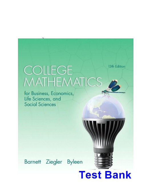 College Mathematics for Business Economics Life Sciences and Social Sciences 13th Edition Barnett Test Bank