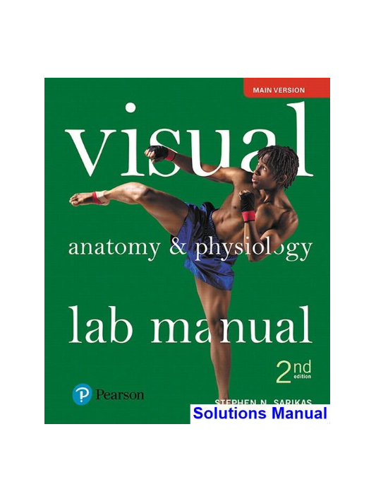 Visual Anatomy and Physiology Lab Manual Main Version 2nd Edition Sarikas Solutions Manual