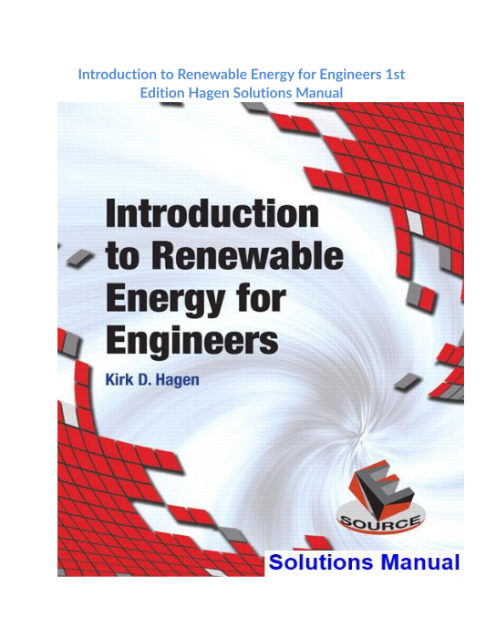 Introduction to Renewable Energy for Engineers 1st Edition Hagen Solutions Manual