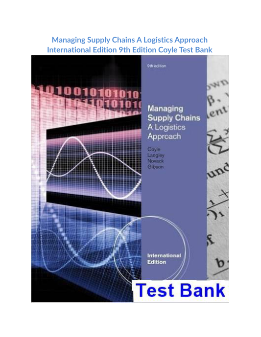 Managing Supply Chains A Logistics Approach International Edition 9th Edition Coyle Test Bank