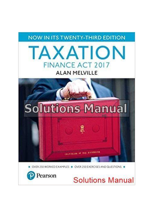 Taxation Finance Act 2017 23rd Edition Melville Solutions Manual