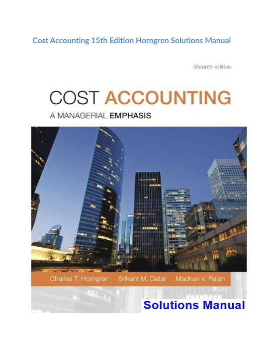 Cost Accounting 15th Edition Horngren Solutions Manual