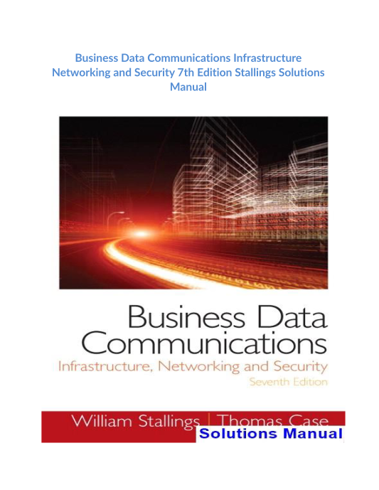 Business Data Communications Infrastructure Networking and Security 7th Edition Stallings Solutions Manual