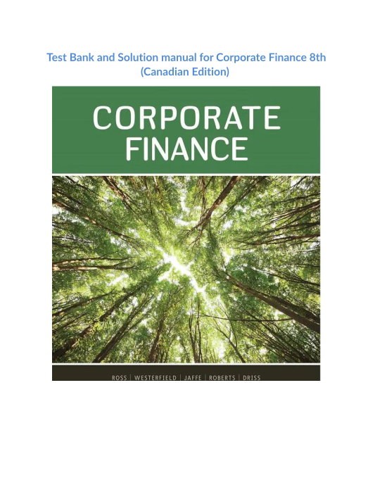 Test Bank and Solution manual for Corporate Finance 8th (Canadian Edition) 