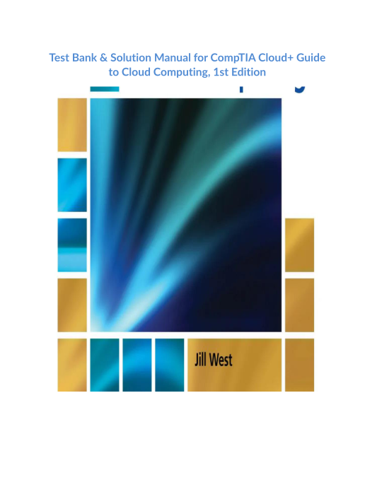 Test Bank & Solution Manual for CompTIA Cloud+ Guide to Cloud Computing, 1st Edition