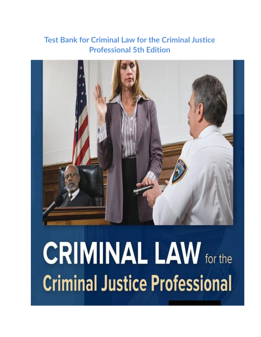 Test Bank for Criminal Law for the Criminal Justice Professional 5th Edition