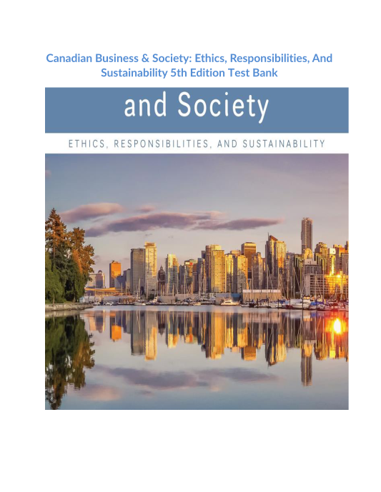 Canadian Business & Society Ethics, Responsibilities, And Sustainability 5th Edition Test Bank