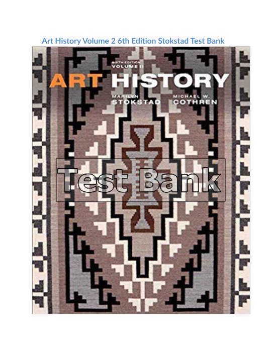 Art History Volume 2 6th Edition Stokstad Test Bank