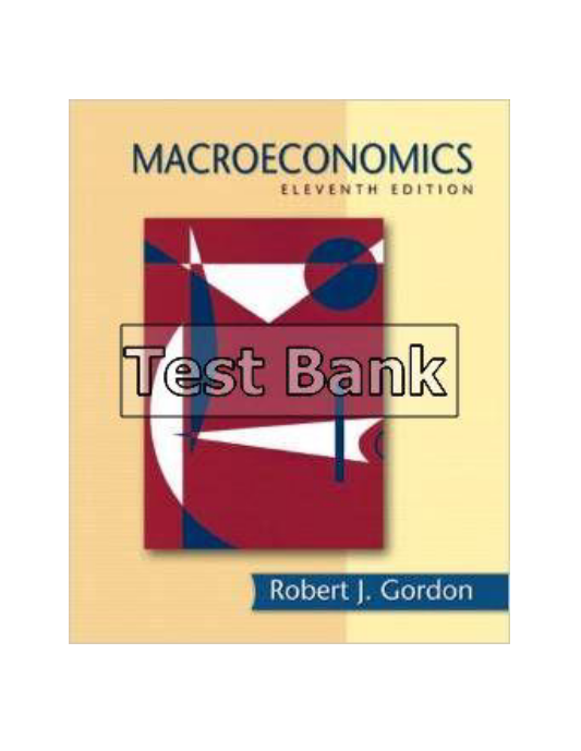 Macroeconomics 11th Edition Gordon Test Bank