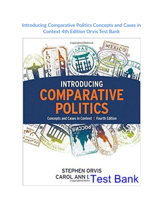 Introducing Comparative Politics Concepts and Cases in Context 4th Edition Orvis Test Bank