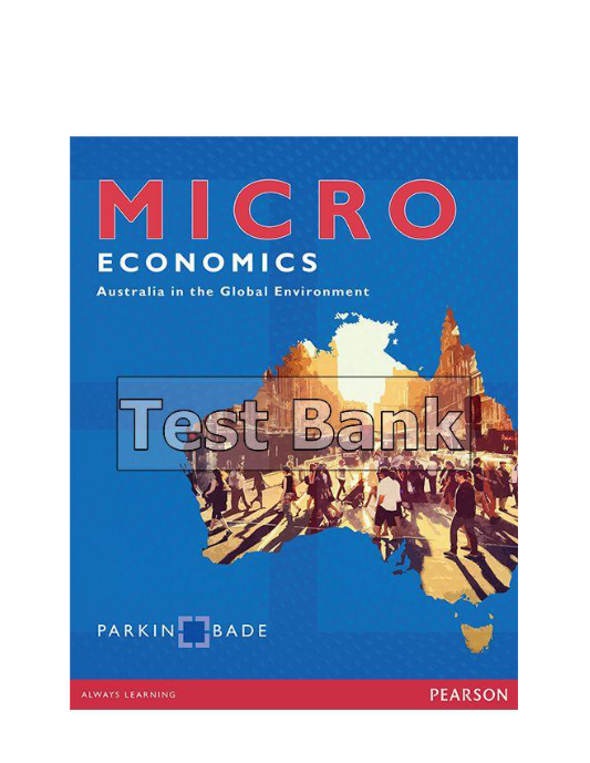 Microeconomics Australia in the Global Environment Australian 1st Edition Parkin Test Bank