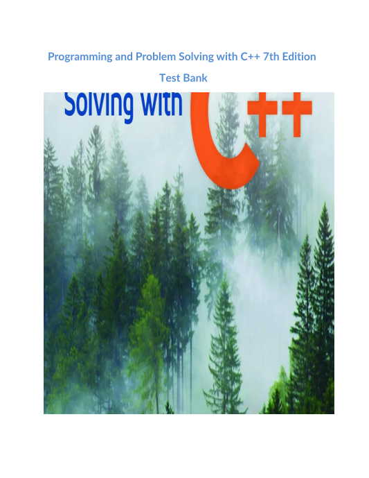 Programming and Problem Solving with C++ 7th Edition Test Bank