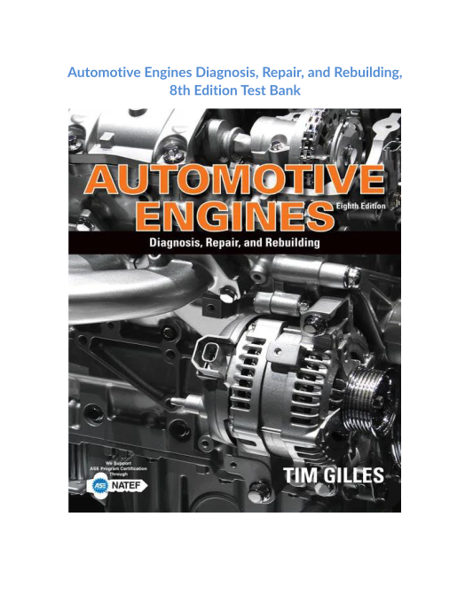 Automotive Engines Diagnosis, Repair, and Rebuilding, 8th Edition Test Bank 