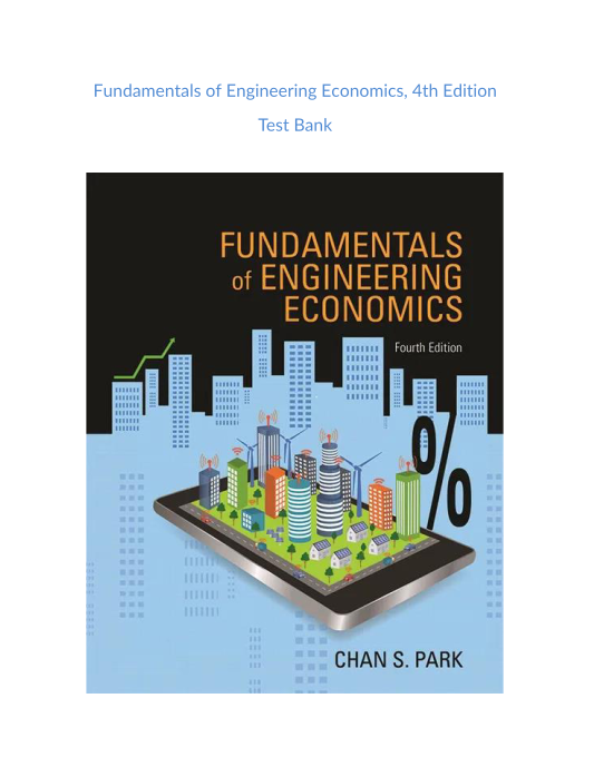 Test Bank and Solution Manual for Fundamentals of Engineering Economics 4th Edition 