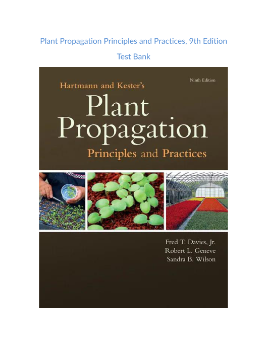 Test Bank and Solution Manual for Plant Propagation Principles and Practices 9th Edition