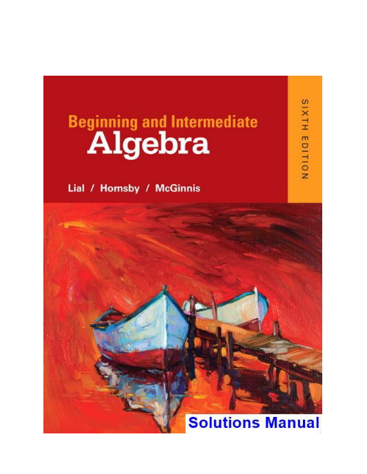 Beginning and Intermediate Algebra 6th Edition Lial Solutions Manual