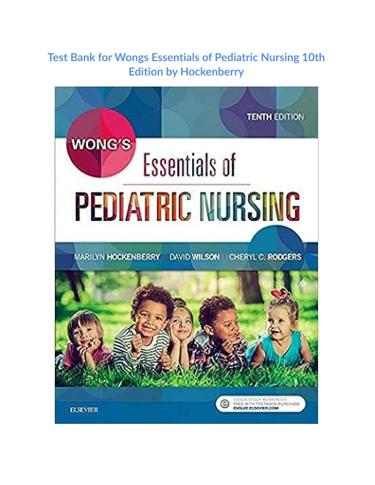 Test Bank for Wongs Essentials of Pediatric Nursing 10th Edition