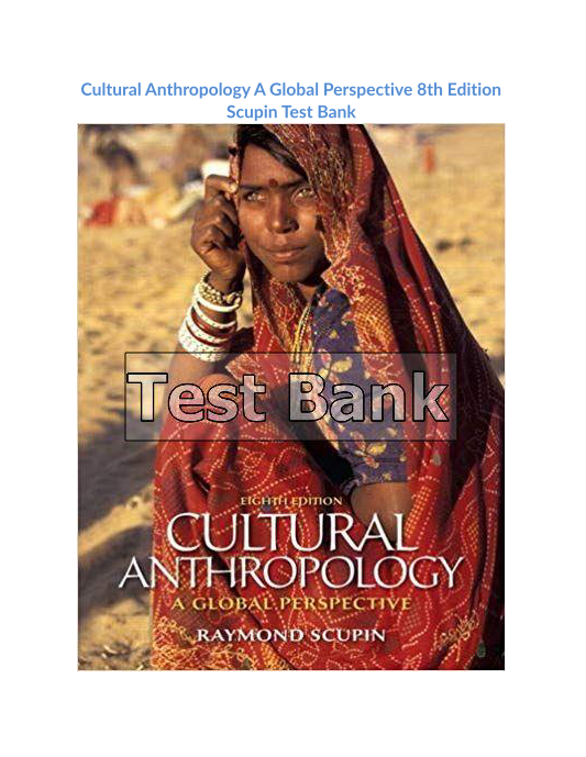 Cultural Anthropology A Global Perspective 8th Edition Scupin Test Bank