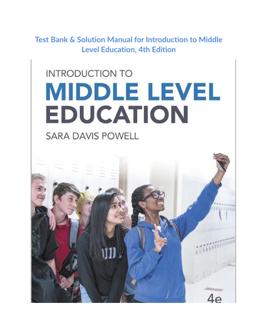 Test Bank & Solution Manual for Introduction to Middle Level Education, 4th Edition