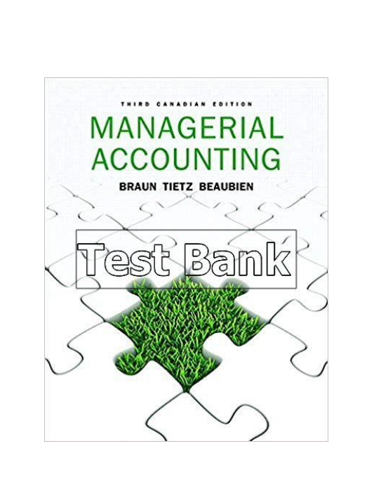 Managerial Accounting canadian 3rd Edition Braun Test Bank