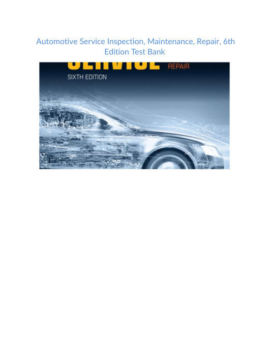 Test Bank and Solution Manual for Automotive Service Inspection Maintenance Repair 6th Edition 