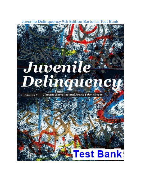 Juvenile Delinquency 9th Edition Bartollas Test Bank